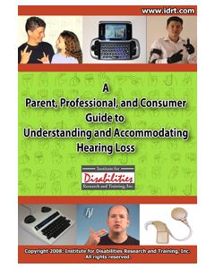 A Parent, Professional, and Consumer Guide to Understanding and Accommodating Hearing Loss